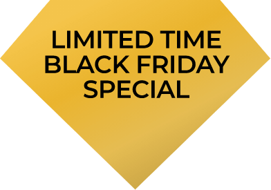 LIMITED TIME BLACK FRIDAY SPECIAL